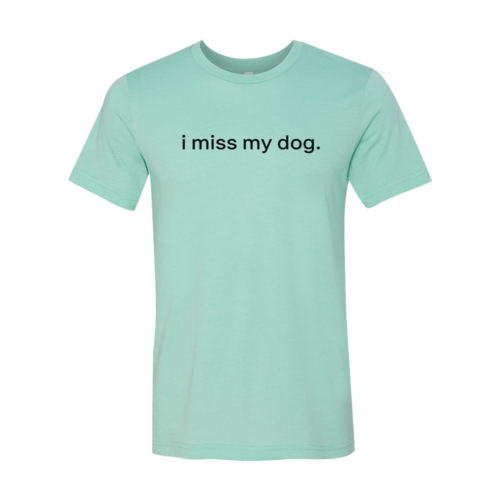 DT0516 I Miss My Dog Shirt