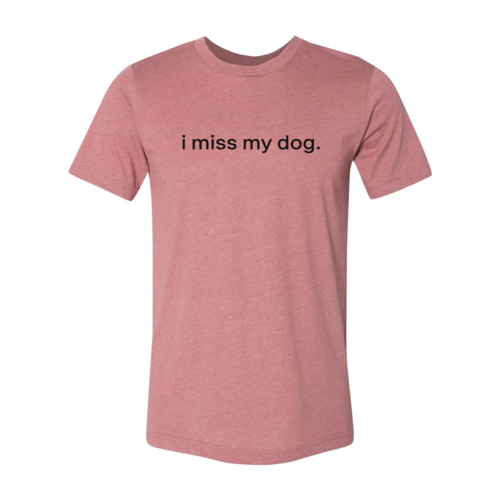 DT0516 I Miss My Dog Shirt