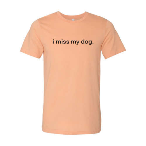 DT0516 I Miss My Dog Shirt