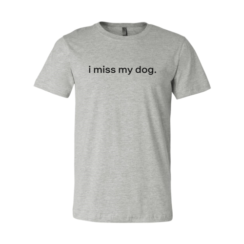 DT0516 I Miss My Dog Shirt