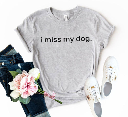 DT0516 I Miss My Dog Shirt